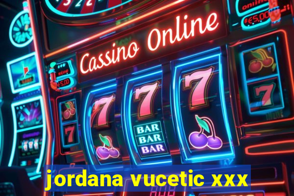 jordana vucetic xxx